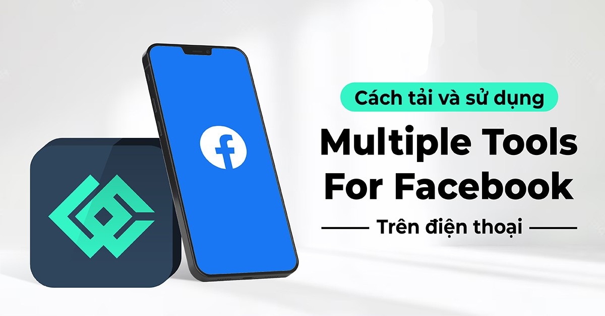 Multiple Tools for Facebook Tiện ích nâng cao trải nghiệm